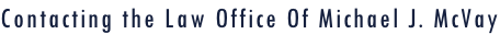 Contacting the Law Office Of Michael J. McVay